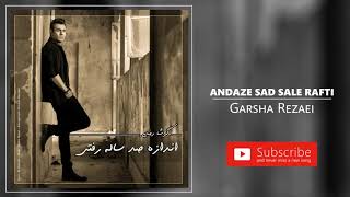 Garsha Rezaei - Andaze Sad Sale Rafti (گرشا رضایی - اندازه صد ساله رفتی)