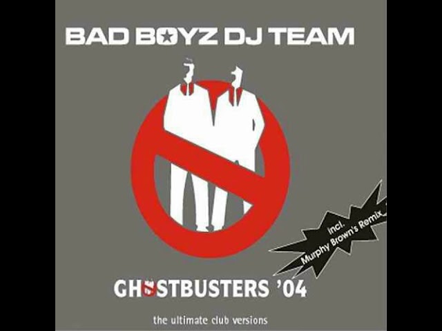 Bad Boyz DJ Team - Ghostbusters '04