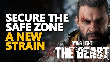 Secure the safe zone A new Strain Dying Light The Beast