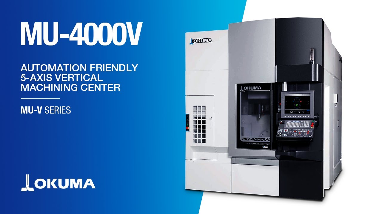 Okuma's MU4000V Vertical Machining Center YouTube