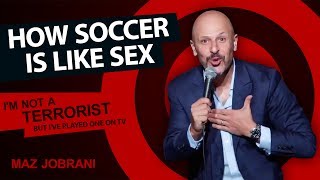 &quot;How Soccer is like Sex&quot; | Maz Jobrani - I&#39;m Not a Terrorist but I&#39;ve Played One on TV