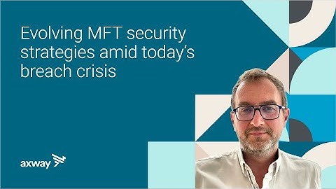 Evolving MFT Security Strategies Amid Today’s Breach Crisis