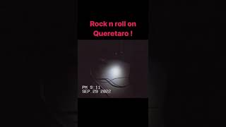 Rock N Roll In Queretaro!