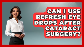 Can I Use Refresh Eye Drops After Cataract Surgery? - Optometry Knowledge Base