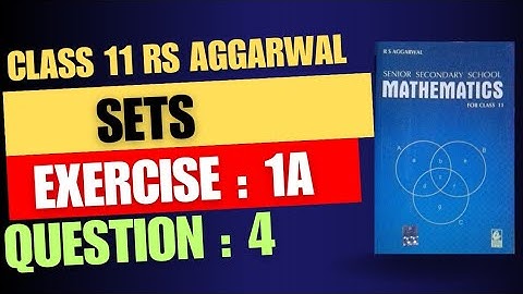 Question : 4 Exercise 1A Sets Class 11 RS Aggarwal Book Solutions
