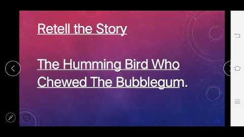 Subject: English, Class 4 , Topic: Exercise Retell the story (Humming bird chewed the bubblegum)