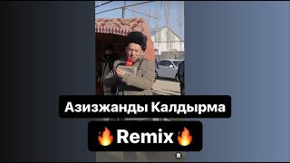 Азиз жанды калдырма / Азизжанды -  (Beknur Remix)