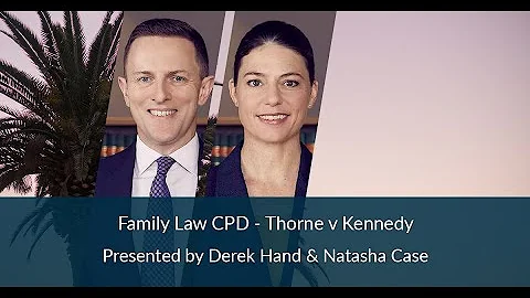 Greenway Chambers Family Law CPD - Thorne v Kennedy