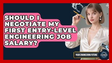 Should I Negotiate My First Entry-level Engineering Job Salary? - Your Engineering Future