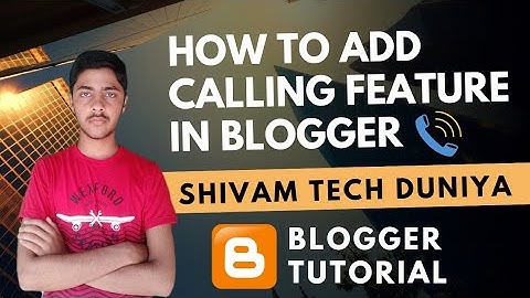 How to add calling feature in Blogger | Blogger Tutorials | Shivam Tech Duniya