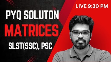 𝗠𝗮𝘁𝗿𝗶𝗰𝗲𝘀 | 𝗟𝗶𝗻𝗲𝗮𝗿 𝗔𝗹𝗴𝗲𝗯𝗿𝗮 | 𝗣𝗬𝗤 𝗦𝗢𝗟𝗨𝗧𝗜𝗢𝗡 | 𝗢𝗻𝗲-𝗦𝗵𝗼𝘁 | SLST(SSC) | PSC