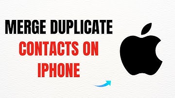 How To Merge Duplicate Contacts On iPhone – Full Guide