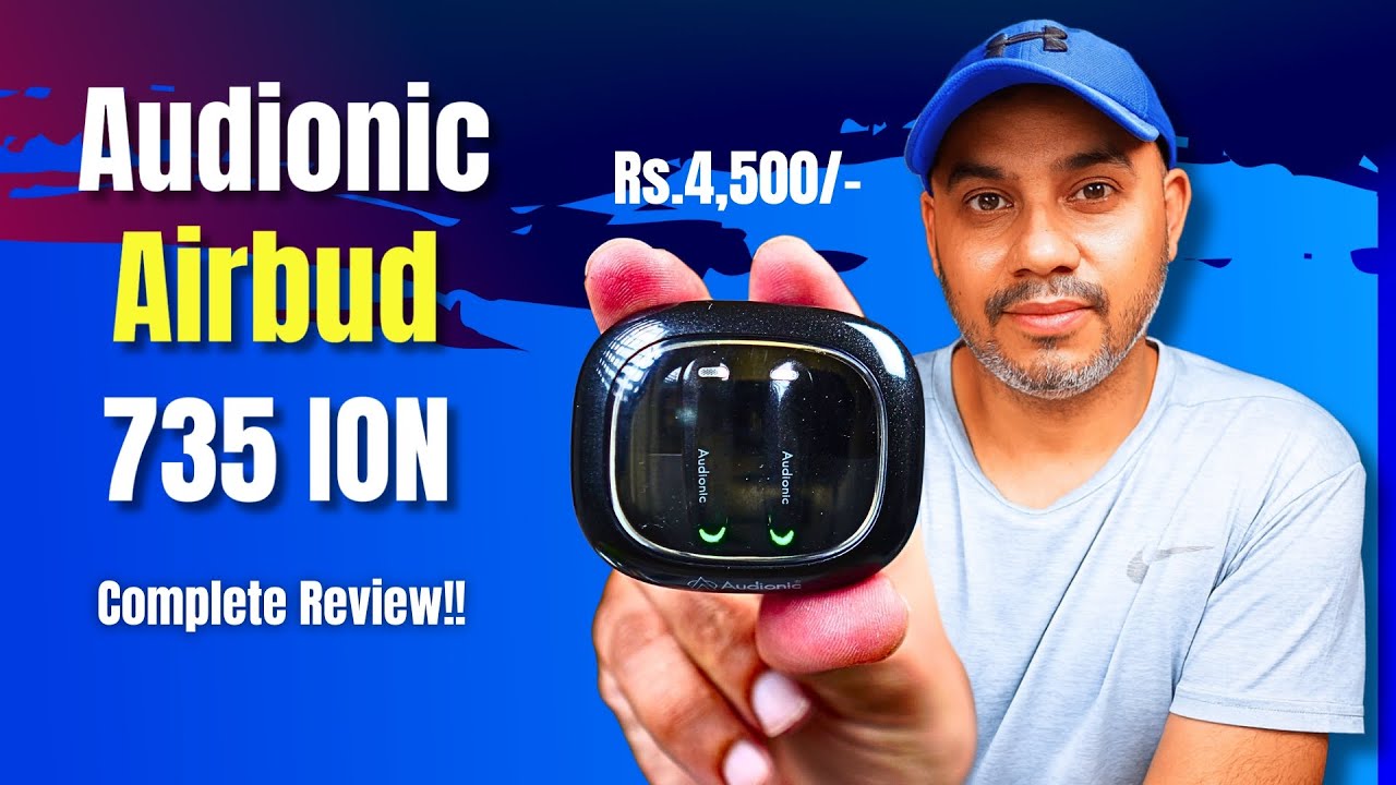 Audionic Airbud 735 ION - Detailed Review !!