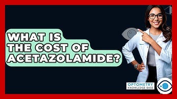 What Is The Cost Of Acetazolamide? - Optometry Knowledge Base