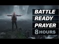 BATTLE READY PRAYER (8 HOUR VERSION)