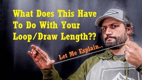 Finding Correct Draw length and D-Loop Length.