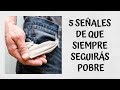 5 SEÑALES DE QUE NUNCA SERÁS RICO