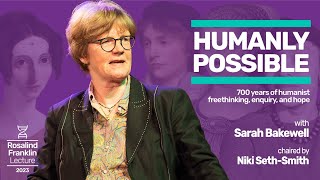 &#39;Humanly Possible&#39;, with Sarah Bakewell | The Rosalind Franklin Lecture 2023