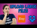 How to Upload Large Files on Etsy - Using Dropbox for Etsy - Dealing with Large File Sizes on Etsy