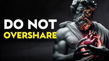 The Dangers of Oversharing | STOICISM