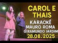🎤 Carol & Thais cantam no Karaokê Mauro Roma 🤩 | Giramundo Jardim