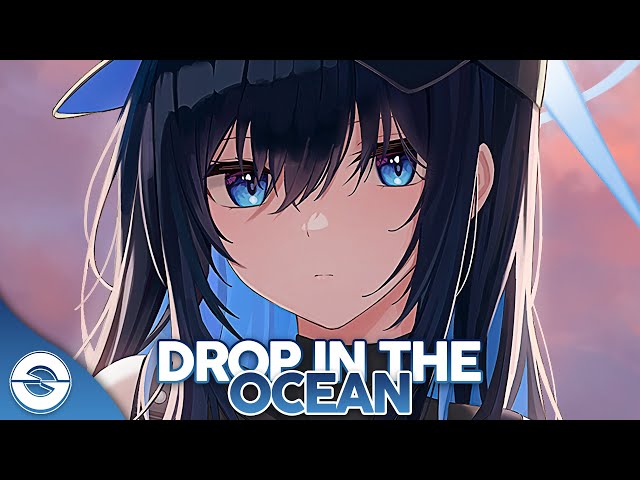 Nightcore - Drop In The Ocean (Lyrics) class=