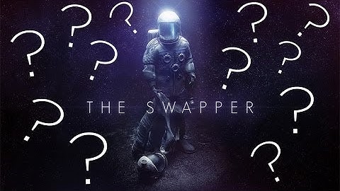 The Swapper is Really Confusing!