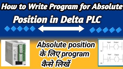 How to Write Program  Absolute Position in Delta PLC (Absolute position के लिए program कैसे लिखें)