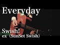【LIVE】Everyday / Swish! ex SunSet Swish