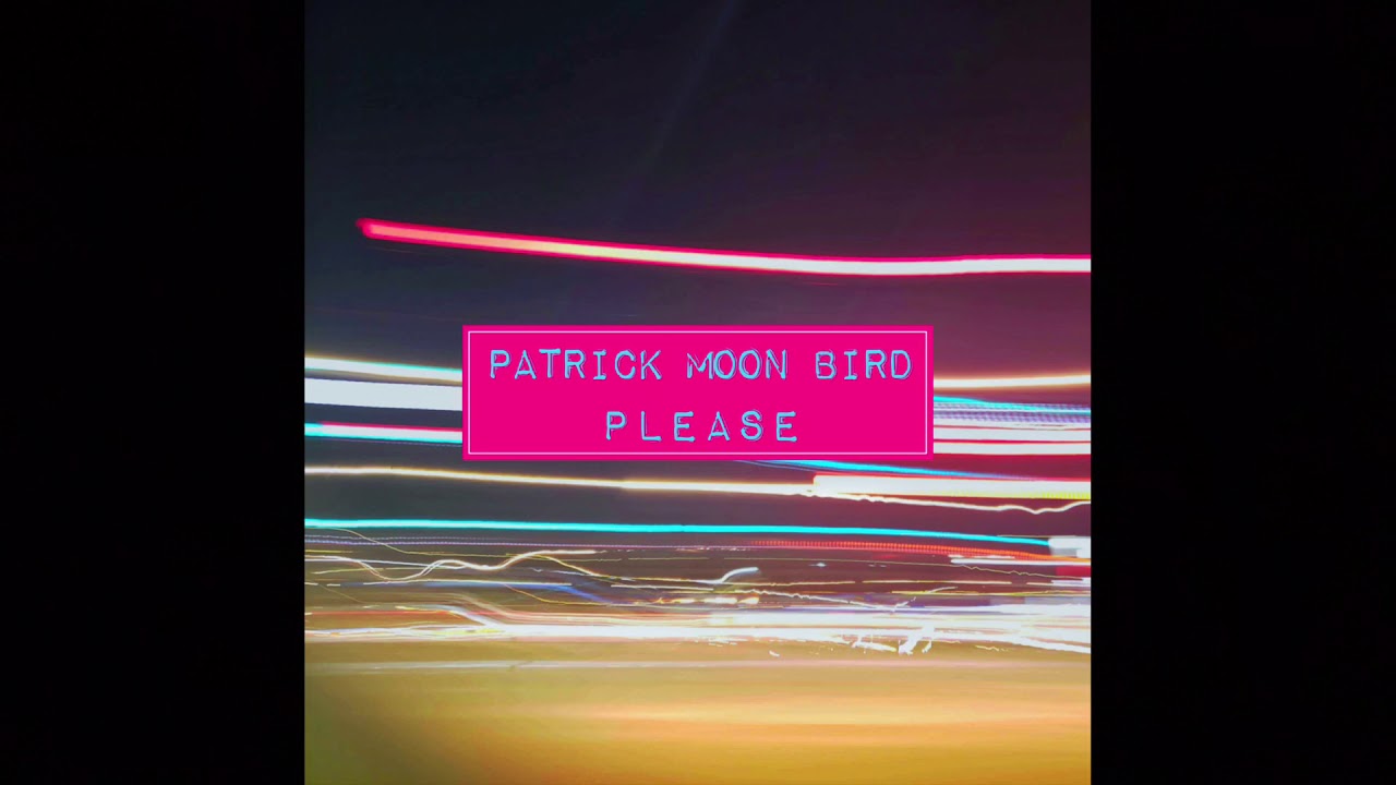 Patrick Moon Bird - Please adlı videoyu YouTube'da izle Patrick Moon Bird - Please adlı videoyu YouTube'da izle