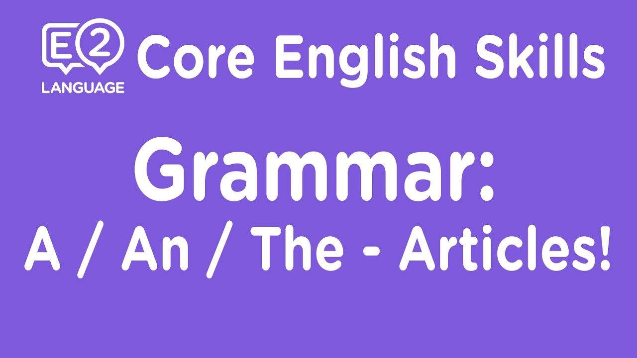 video phone beyonce mp3 E2 Core Skills Lecture: Grammar: A / An / The: Articles