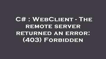 C# : WebClient - The remote server returned an error: (403) Forbidden