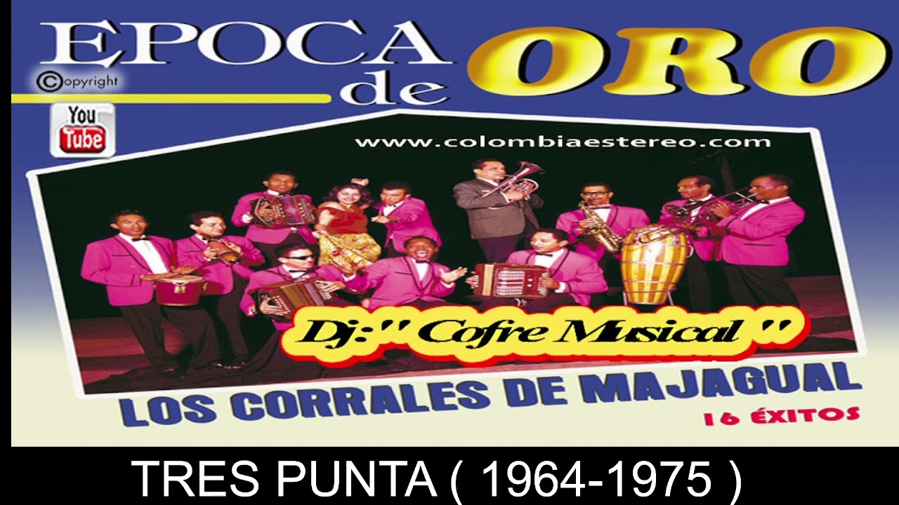 TRES PUNTA - LOS CORRALEROS DE MAJAGUAL 1964 - 1975 ALBUM EPOCA DE ORO