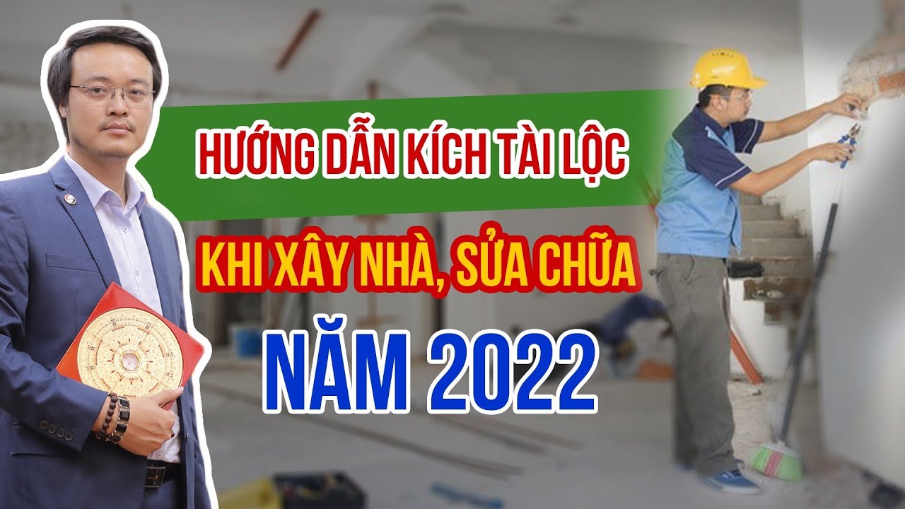 Hướng dẫn Kích Tài Lộc khi Xây Nhà, Sửa Chữa năm 2022 | Thầy Phong Thuỷ Tam Nguye | pttn