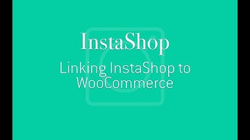 Linking WooCommerce to InstaShop