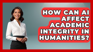 How Can AI Affect Academic Integrity In Humanities? - Safe AI for The Classroom