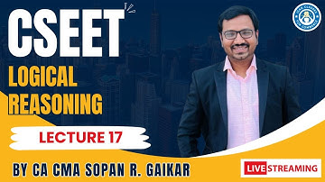 CSEET l LOGICAL REASONING l LECTURE 17 l CA CMA SOPAN R  GAIKAR