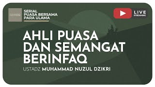 AHLI PUASA & SEMANGAT BERINFAQ | Serial Puasa Bersama Para Ulama
