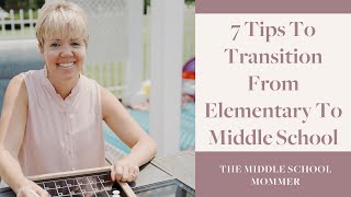 7 Tips To Transition From Elementary To Middle School
