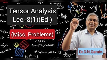 Tensor Analysis, Lec.- 8 (Part-1)(Edition Version)(Miscellaneous Problems)