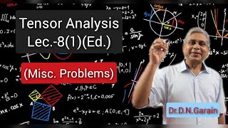 Tensor Analysis, Lec.- 8 (Part-1)(Edition Version)(Miscellaneous Problems)
