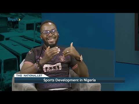 THE NATIONALIST EPISODE 48:  SPORTS DEVELOPMENT IN NIGERIA   | TRUST TV