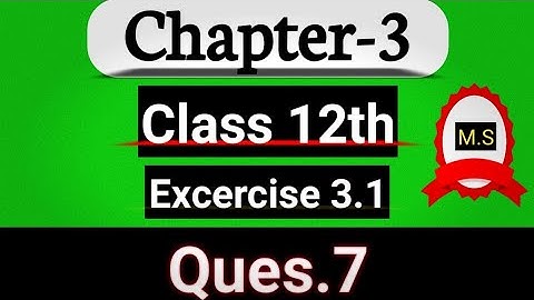 Class 12 Maths Chapter 3,  Ex 3.1 Q7Math | Matrices |