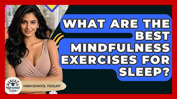What Are The Best Mindfulness Exercises For Sleep? - High School Toolkit