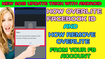 HOW OVERLITE,OVERLOAD FB ID AND HOW REMOVE OVERLITE FROM FB ID||WITH ANDROID PHONE NEW 2019 TRICK
