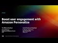 AWS re:Invent 2022 - Boost user engagement with Amazon Personalize (AIM203)