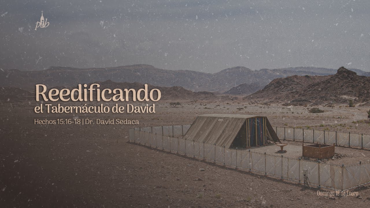 Reedificando el tabernáculo de David (Hechos 