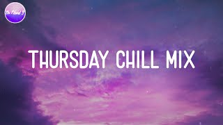 Thursday Chill Mix - Good songs that make you smile