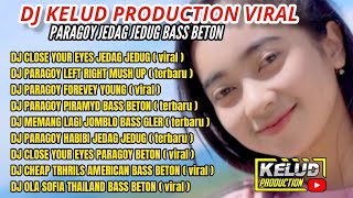 DJ KELUD PRODUCTION TERBARU JEDAG JEDUG PARAGOY BASS BETON FULL ALBUM