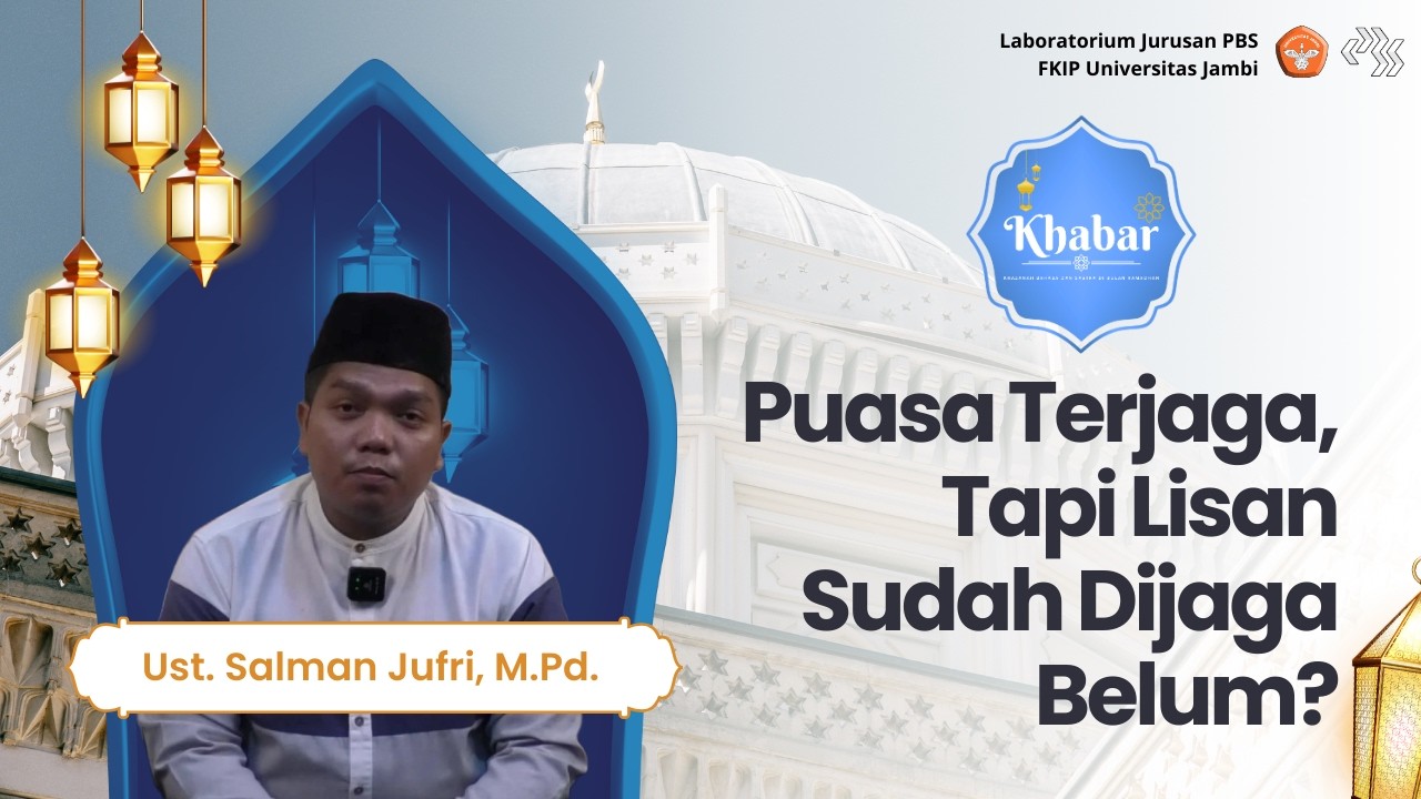 [Eps. 4 KHABAR 1447H] Puasa Terjaga, Tapi Lisan Sudah Dijaga Belum? | Ust. Salman Jufri, M.Pd.